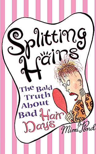 SPLITTING HAIRS: The Bald Truth about Bad Hair Days