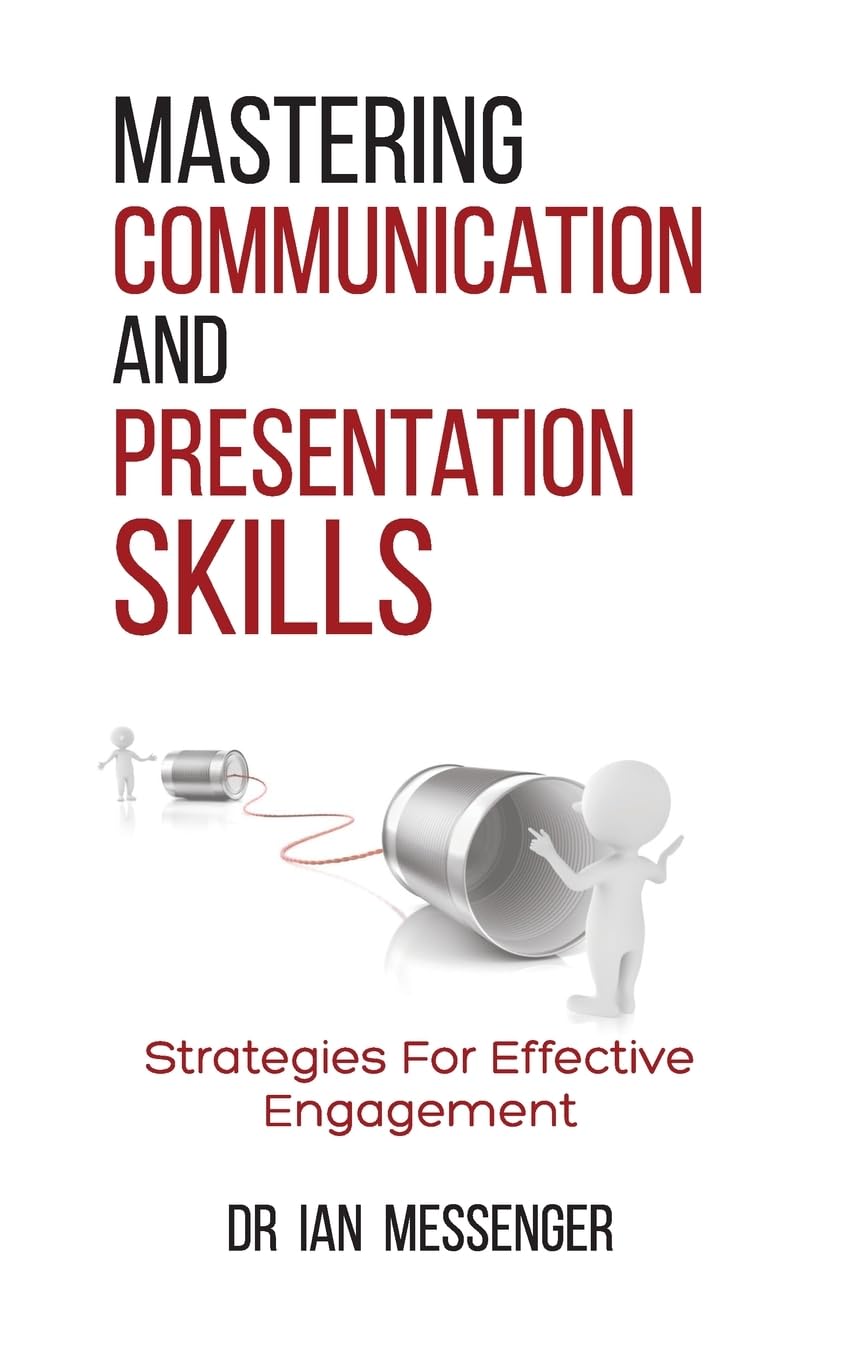 Mastering Communication and Presentation Skills: Strategies for Effective Engagement