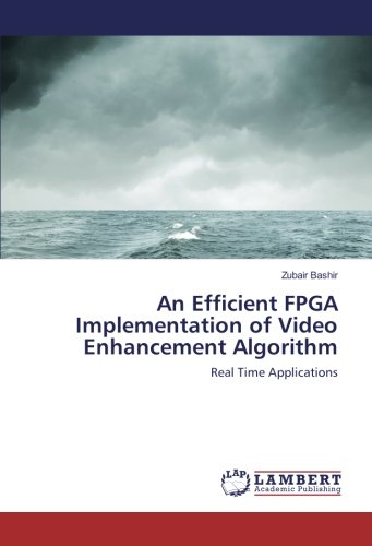 An Efficient FPGA Implementation of Video Enhancement Algorithm: Real Time Applications