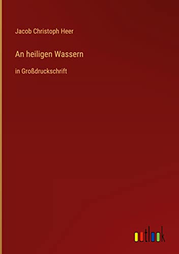 An heiligen Wassern: in Großdruckschrift