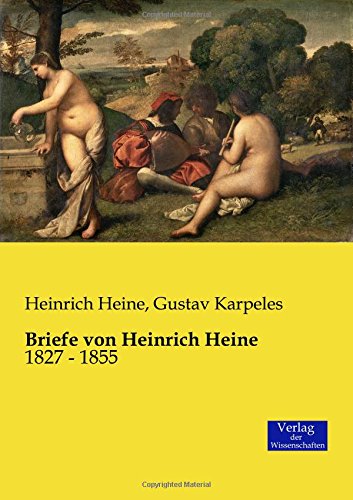 Briefe von Heinrich Heine: 1827 - 1855