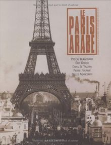 Le Paris arabe : deux siècles de présence des Orientaux et des Maghrébins