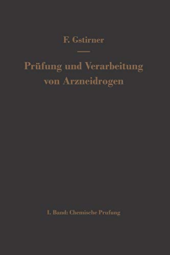 Prüfung und Verarbeitung von Arzneidrogen: Erster Band Chemische Prüfung (German Edition)