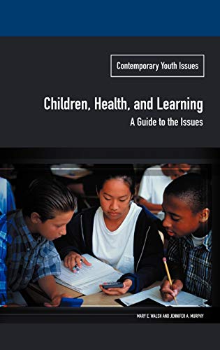 Children, Health, and Learning: A Guide to the Issues (Contemporary Youth Issues)
