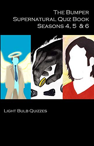 The Bumper Supernatural Quiz Book Seasons 4, 5 & 6: 1,500 Questions and Answers (The Bumper Supernatural Quiz Book Series, Band 2)