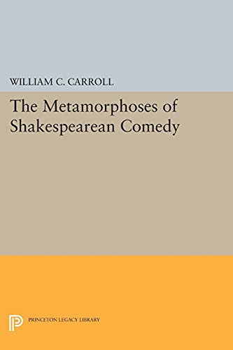 The Metamorphoses of Shakespearean Comedy (Princeton Legacy Library)