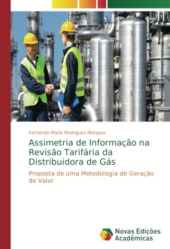 Assimetria de Informação na Revisão Tarifária da Distribuidora de Gás: Proposta de uma Metodologia de Geração de Valor