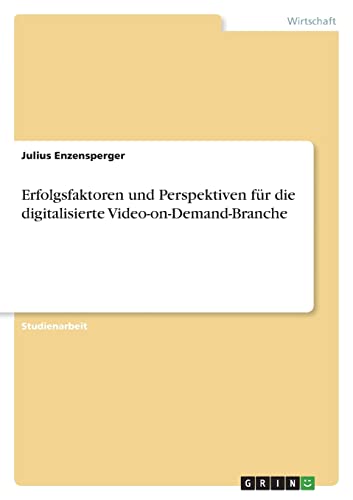 Erfolgsfaktoren und Perspektiven für die digitalisierte Video-on-Demand-Branche