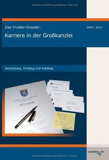 Das Insider-Dossier: Karriere in der Großkanzlei: Bewerbung, Einstieg und Aufstieg