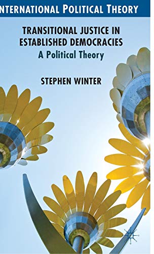 Transitional Justice in Established Democracies: A Political Theory (International Political Theory)