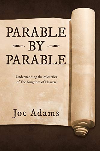 Parable by Parable: Understanding the Mysteries of the Kingdom of Heaven