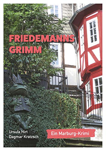 Friedemanns Grimm: Ein Marburg-Krimi