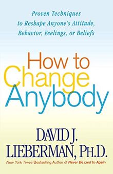 HOW TO CHANGE ANYBODY