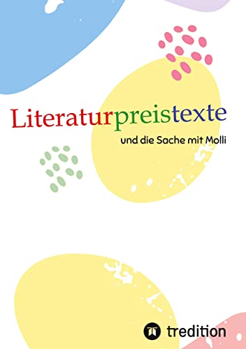 Literaturpreistexte: und die Sache mit Molli