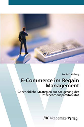 E-Commerce im Regain Management: Ganzheitliche Strategien zur Steigerung der Unternehmensprofitabilität