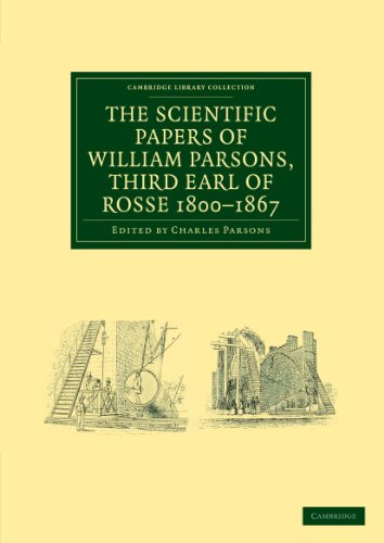The Scientific Papers Of William Parsons, Third Earl Of Rosse 1800-1867 (Cambridge Library Collection - Physical Sciences)