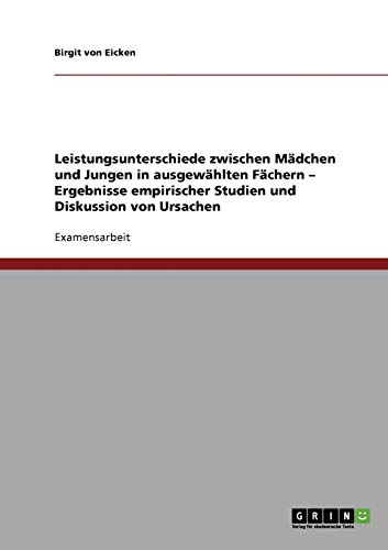 Leistungsunterschiede zwischen Mädchen und Jungen in ausgewählten Fächern: Ergebnisse empirischer Studien und Diskussion von Ursachen