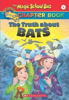 The Truth about Bats (Magic School Bus Science Chapter Books)