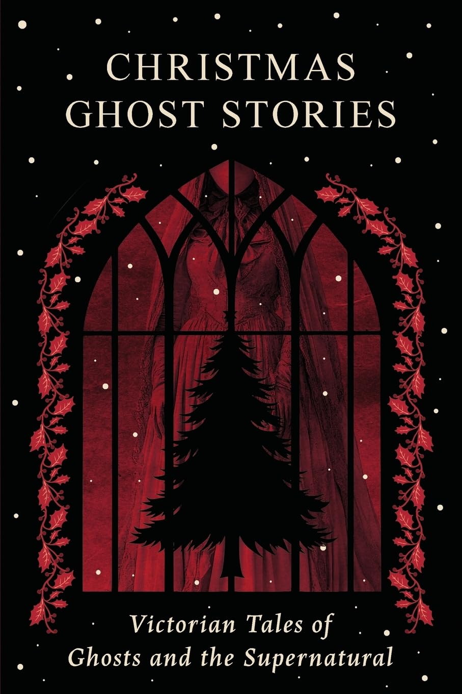Christmas Ghost Stories: Victorian Tales of Ghosts and the Supernatural
