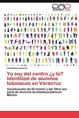 Yo soy del centro ¿y tú? Identidad de alumnos totonacos en Veracruz: Construcción de 'Sí mismo' y del 'Otro' por parte de alumnos de telesecundaria en México
