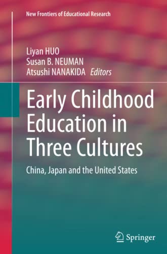 Early Childhood Education in Three Cultures: China, Japan and the United States (New Frontiers of Educational Research)