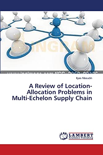 A Review of Location-Allocation Problems in Multi-Echelon Supply Chain
