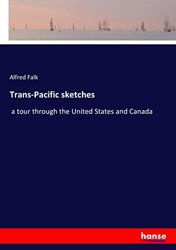 Trans-Pacific sketches: a tour through the United States and Canada