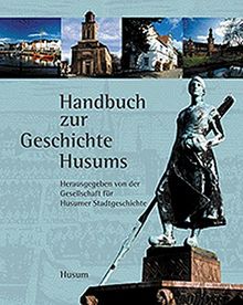 Geschichte Husums. Von den Anfängen bis zur Gegenwart