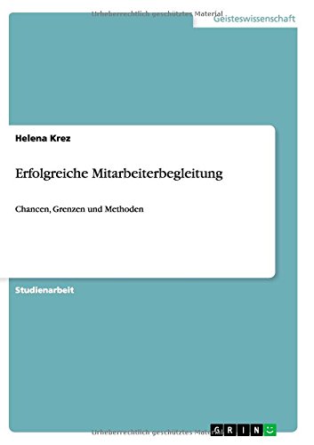 Erfolgreiche Mitarbeiterbegleitung: Chancen, Grenzen und Methoden