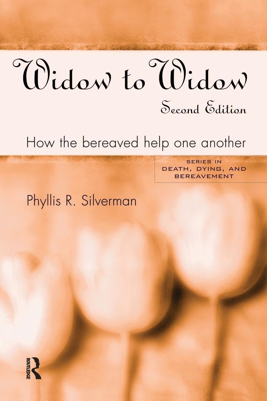 Widow to Widow: How the Bereaved Help One Another (THE SERIES IN DEATH, DYING, AND BEREAVEMENT)