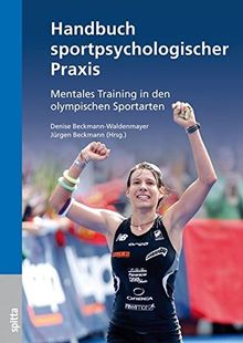 Handbuch sportpsychologischer Praxis: Mentales Training in den olympischen Sportarten