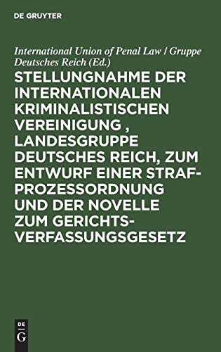Stellungnahme der Internationalen Kriminalistischen Vereinigung , Landesgruppe Deutsches Reich, zum Entwurf einer Strafprozeßordnung und der Novelle ... zu Berlin am 4. und 5. Januar 1909