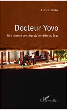 Docteur Yovo : une histoire de chirurgie solidaire au Togo