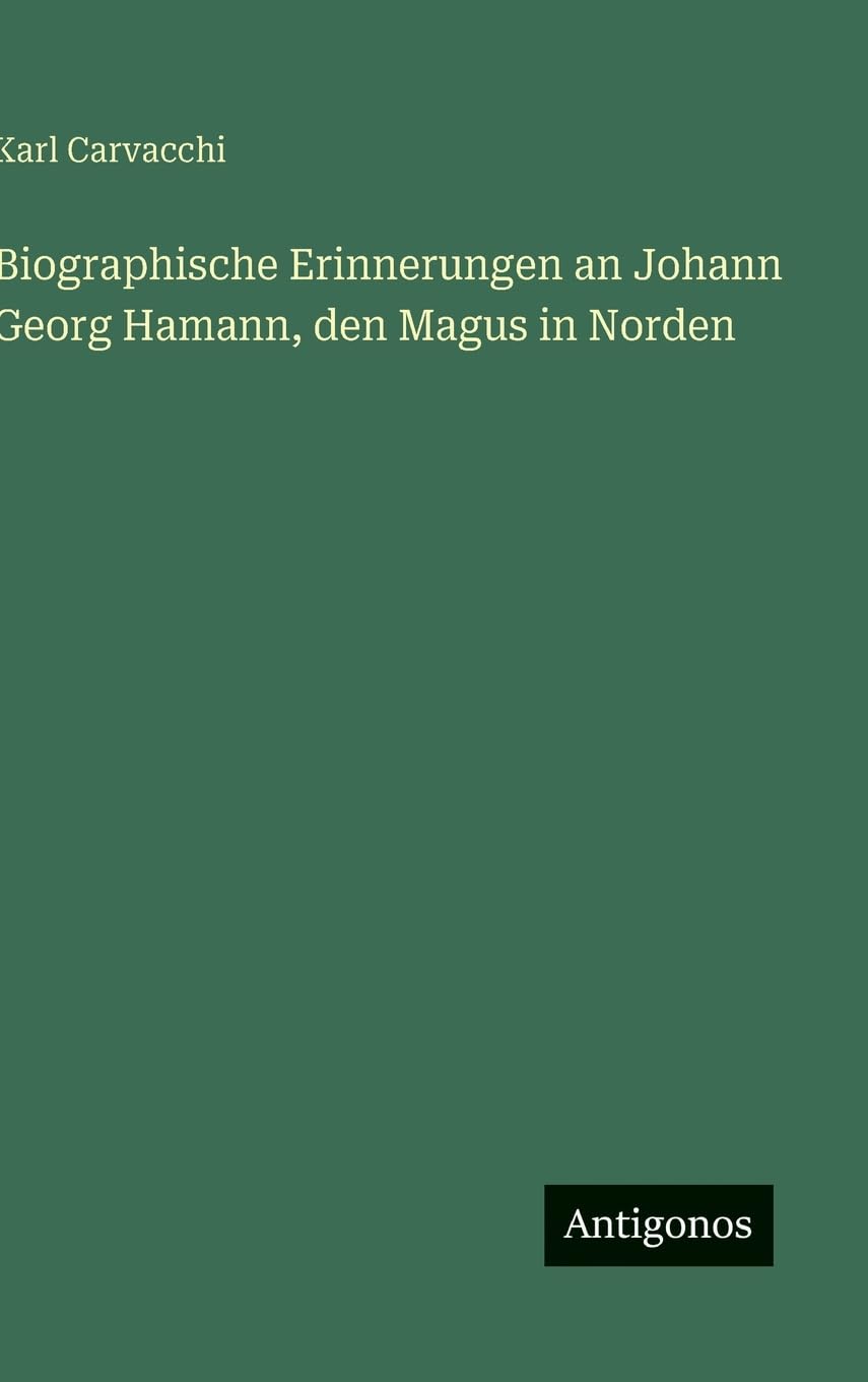 Biographische Erinnerungen an Johann Georg Hamann, den Magus in Norden