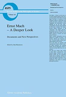 Ernst Mach ― A Deeper Look: Documents and New Perspectives (Boston Studies in the Philosophy and History of Science, 143, Band 143)