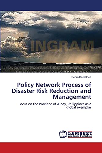 Policy Network Process of Disaster Risk Reduction and Management: Focus on the Province of Albay, Philippines as a global exemplar