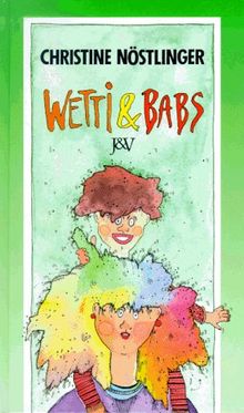 Wetti und Babs. ( Ab 12 J.)