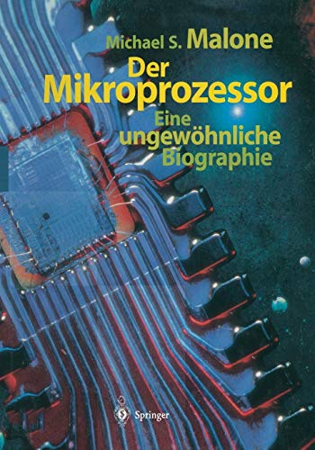 Malone, Michael S. Der Mikroprozessor, Eine Ungewöhnliche Biographie
