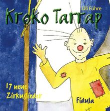 Kroko Tarrap: CD mit Gesang: 17 neue Zirkuslieder