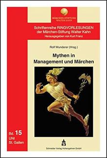 Mythen in Management und Märchen (Schriftenreihe Ringvorlesungen der Märchen-Stiftung Walter Kahn)