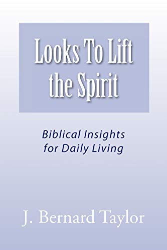 Looks To Lift the Spirit: Biblical Insights for Daily Living