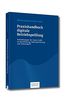 Praxishandbuch digitale Betriebsprüfung: Anforderungen der neuen GoBD an Buchführung, Datenspeicherung und Datenzugriff
