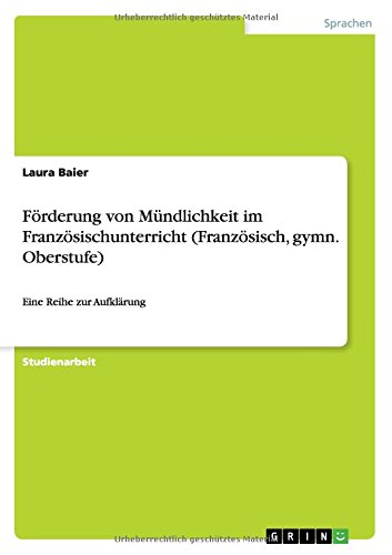Förderung von Mündlichkeit im Französischunterricht (Französisch, gymn. Oberstufe): Eine Reihe zur Aufklärung