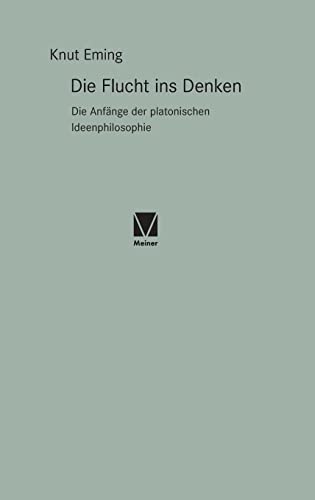 Die Flucht ins Denken: Die Anfänge der platonischen Ideenphilosophie (Paradeigmata)