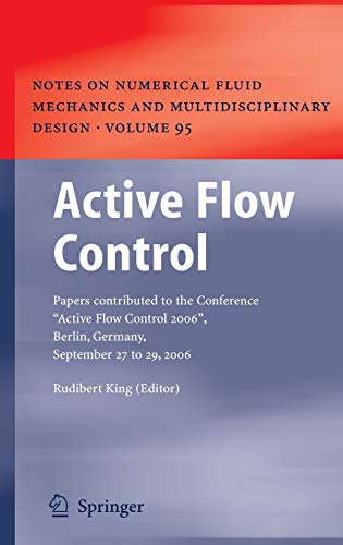 Active Flow Control: Papers contributed to the Conference “Active Flow Control 2006”, Berlin, Germany, September 27 to 29, 2006 (Notes on Numerical ... and Multidisciplinary Design, 95, Band 95)