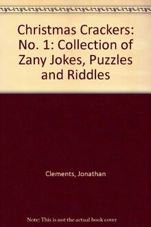 Christmas Crackers: No. 1: Collection of Zany Jokes, Puzzles and Riddles (Christmas Crackers: Collection of Zany Jokes, Puzzles and Riddles)