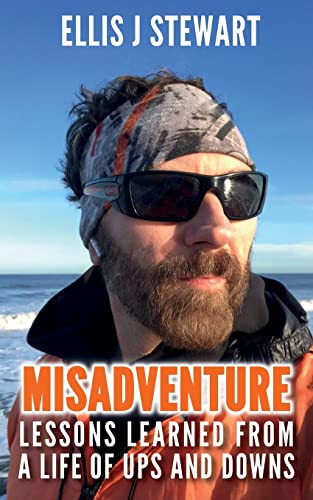 Misadventure. Lessons Learned From a Life of Ups and Downs