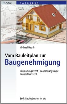 Vom Bauleitplan zur Baugenehmigung: Bauplanungsrecht, Bauordnungsrecht, Baunachbarrecht