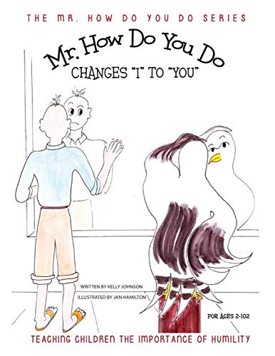 Mr. How Do You Do Changes I to YOU: TTeaching Children the Importance of Humility