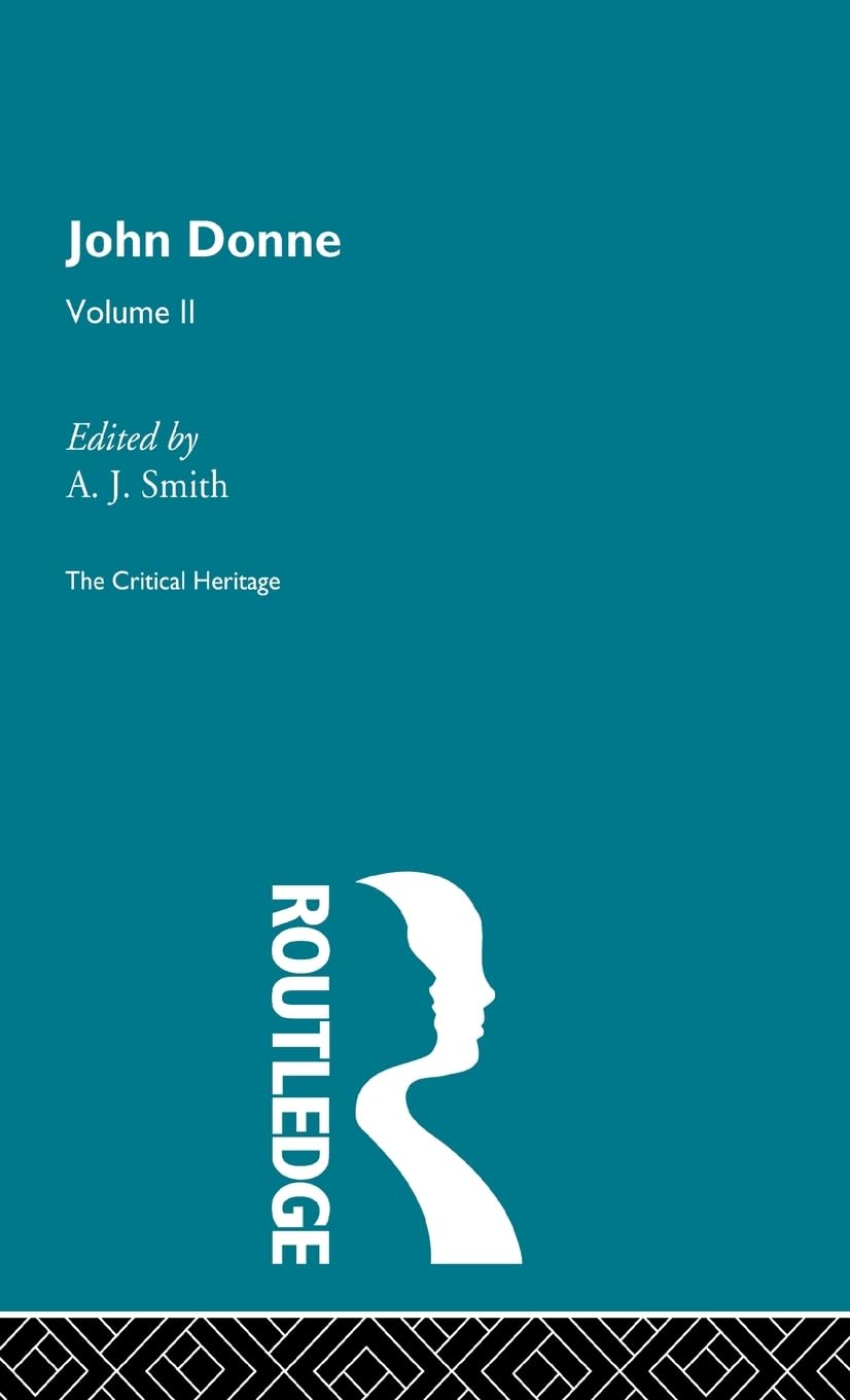 John Donne: The Critical Heritage: Volume II (Critical Heritage Series, Band 2)
